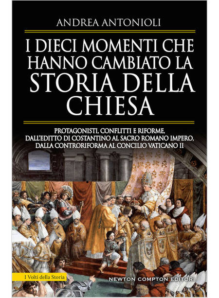 I DIECI MOMENTI CHE HANNO CAMBIATO LA STORIA DELLA CHIESA. PROTAGONISTI