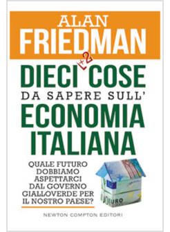 DIECI +2 COSE DA SAPERE SULL'ECONOMIA ITALIANA. QUALE FUTURO DOBBIAMO ASPETTARCI