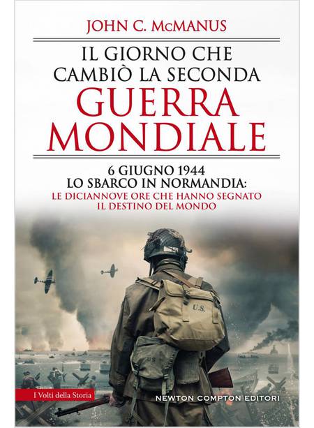 IL GIORNO CHE CAMBIO' LA SECONDA GUERRA MONDIALE. 6 GIUGNO 1944