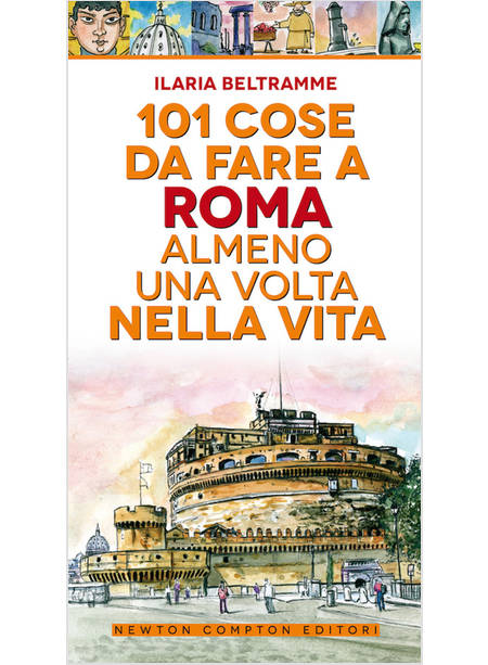 101 COSE DA FARE A ROMA ALMENO UNA VOLTA NELLA VITA