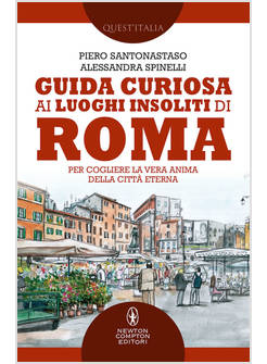 GUIDA CURIOSA AI LUOGHI INSOLITI DI ROMA