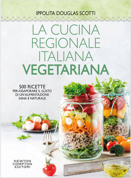 LA CUCINA REGIONALE ITALIANA VEGETARIANA