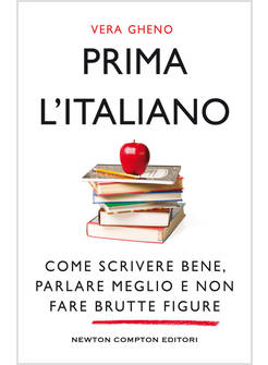 PRIMA L'ITALIANO COME SCRIVERE BENE PARLARE MEGLIO E NON FARE BRUTTE FIGURE