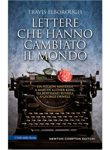 LETTERE CHE HANNO CAMBIATO IL MONDO. DA NELSON MANDELA A MARTIN LUTHER KING