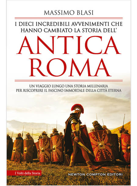 I DIECI INCREDIBILI AVVENIMENTI CHE HANNO CAMBIATO LA STORIA DELL'ANTICA ROMA