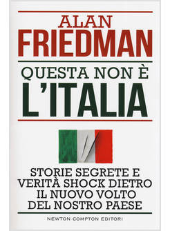 QUESTA NON E' L'ITALIA. STORIE SEGRETE E VERITA' SHOCK