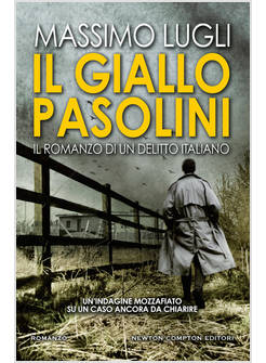 IL GIALLO PASOLINI. IL ROMANZO DI UN DELITTO ITALIANO