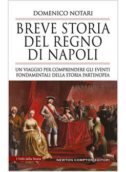 BREVE STORIA DEL REGNO DI NAPOLI UN VIAGGIO PER COMPRENDERE GLI EVENTI 
