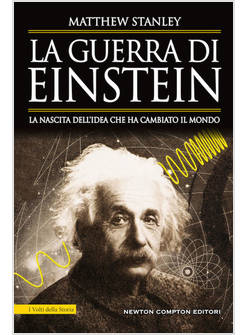 LA GUERRA DI EINSTEIN LA NASCITA DELL'IDEA CHE HA CAMBIATO IL MONDO