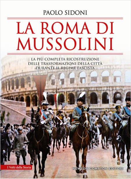 ROMA DI MUSSOLINI LA PIU COMPLETA RICOSTRUZIONE DELLE TRASFORMAZIONI DELLA CITTA