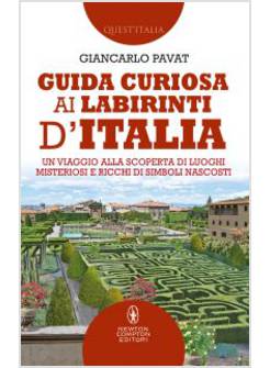 GUIDA CURIOSA AI LABIRINTI D'ITALIA