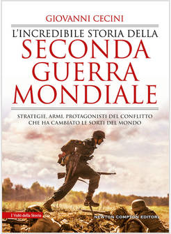L'INCREDIBILE STORIA DELLA SECONDA GUERRA MONDIALE