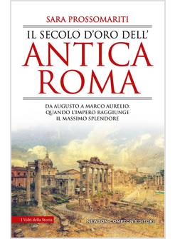 IL SECOLO D'ORO DELL'ANTICA ROMA DA AUGUSTO A MARCO AURELIO