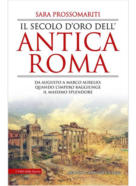 IL SECOLO D'ORO DELL'ANTICA ROMA DA AUGUSTO A MARCO AURELIO