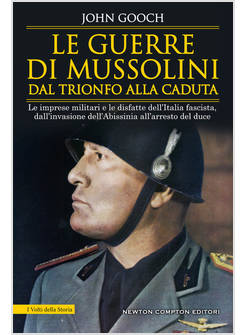 LE GUERRE DI MUSSOLINI DAL TRIONFO ALLA CADUTA