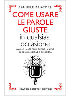 COME USARE LE PAROLE GIUSTE IN QUALSIASI OCCASIONE