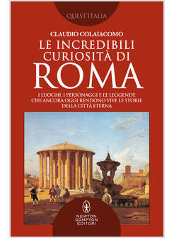 LE INCREDIBILI CURIOSITA' DI ROMA 