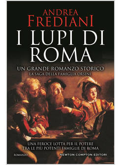 I LUPI DI ROMA. LA SAGA DELLA FAMIGLIA ORSINI