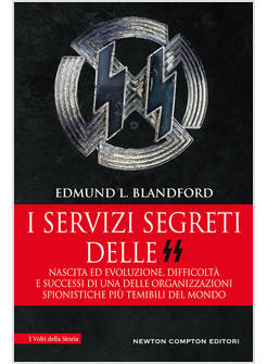 I SERVIZI SEGRETI DELLE SS. NASCITA ED EVOLUZIONE, DIFFICOLTA' E SUCCESSI