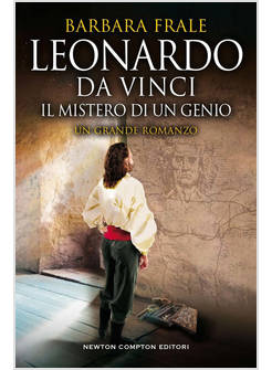 LEONARDO DA VINCI IL MISTERO DI UN GENIO