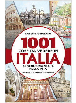 1001 COSE DA VEDERE IN ITALIA ALMENO UNA VOLTA NELLA VITA