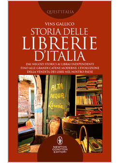 STORIA DELLE LIBRERIE D'ITALIA DAI NEGOZI STORICI AI LIBRAI INDIPENDENTI