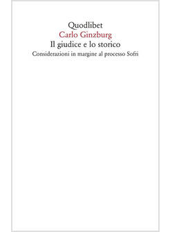 IL GIUDICE E LO STORICO. CONSIDERAZIONI IN MARGINE AL PROCESSO SOFRI