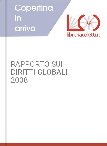 RAPPORTO SUI DIRITTI GLOBALI 2008