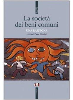 SOCIETA' DEI BENI COMUNI UNA RASSEGNA (LA)