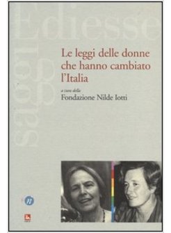 LEGGI DELLE DONNE CHE HANNO CAMBIATO L'ITALIA (LE)