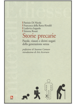 STORIE PRECARIE. PAROLE, VISSUTI E DIRITTI NEGATI DELLA GENERAZIONE SENZA