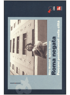 ROMA NEGATA. PERCORSI POSTCOLONIALI NELLA CITTA'