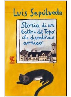 STORIA DI UN GATTO E DEL TOPO CHE DIVENTO' SUO AMICO