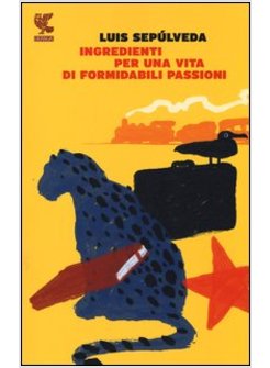 INGREDIENTI PER UNA VITA DI FORMIDABILI PASSIONI