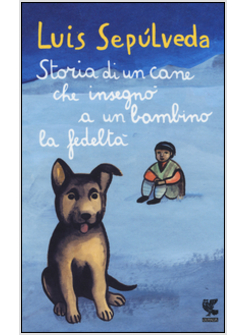 STORIA DI UN CANE E DEL BAMBINO A CUI INSEGNO' LA FEDELTA'