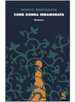 COME DONNA INNAMORATA   PREMIO STREGA 2015 CINQUINA