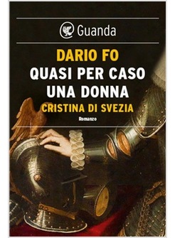 QUASI PER CASO UNA DONNA. CRISTINA DI SVEZIA