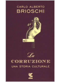 LA CORRUZIONE UNA STORIA CULTURALE 