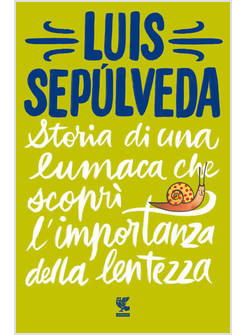 STORIA DI UNA LUMACA CHE SCOPRI' L'IMPORTANZA DELLA LENTEZZA