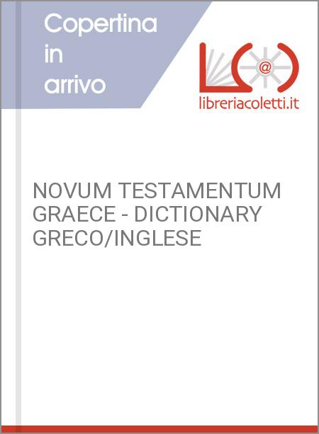 NOVUM TESTAMENTUM GRAECE - DICTIONARY GRECO/INGLESE