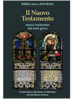 BIBBIA DELLA RIFORMA. IL NUOVO TESTAMENTO. NUOVA TRADUZIONE DAL TESTO GRECO