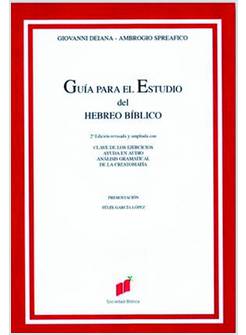 GUIA PARA EL ESTUDIO DEL HEBREO BIBLICO. CON CHIAVE DEGLI ESERCIZi