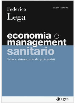 ECONOMIA E MANAGEMENT SANITARIO. SETTORE, SISTEMA, AZIENDE, PROTAGONISTI