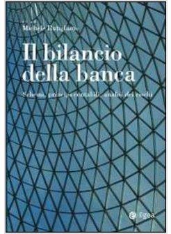 BILANCIO DELLA BANCA. SCHEMI, PRINCIPI CONTABILI, ANALISI DEI RISCHI (IL)