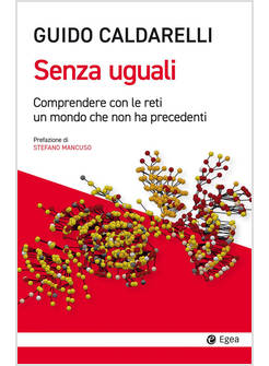 SENZA UGUALI COMPRENDERE CON LE RETI UN MONDO CHE NON HA PRECEDENTI