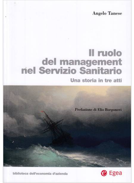 IL RUOLO DEL MANAGEMENT NEL SERVIZIO SANITARIO. UNA STORIA IN TRE ATTI