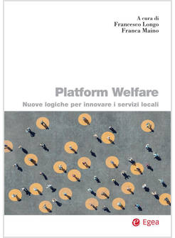 PLATFORM WELFARE. NUOVE LOGICHE PER INNOVARE I SERVIZI SOCIALI