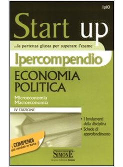 IPERCOMPENDIO ECONOMIA POLITICA. MICROECONOMIA. MACROECONOMIA