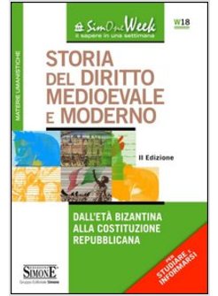 STORIA DEL DIRITTO MEDIOEVALE E MODERNO. DALL'ETA' BIZANTINA ALLA COSTITUZIONE R