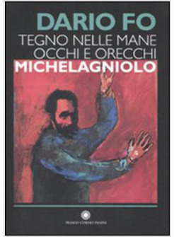 MICHELANGELO TEGNO NELLE MANI